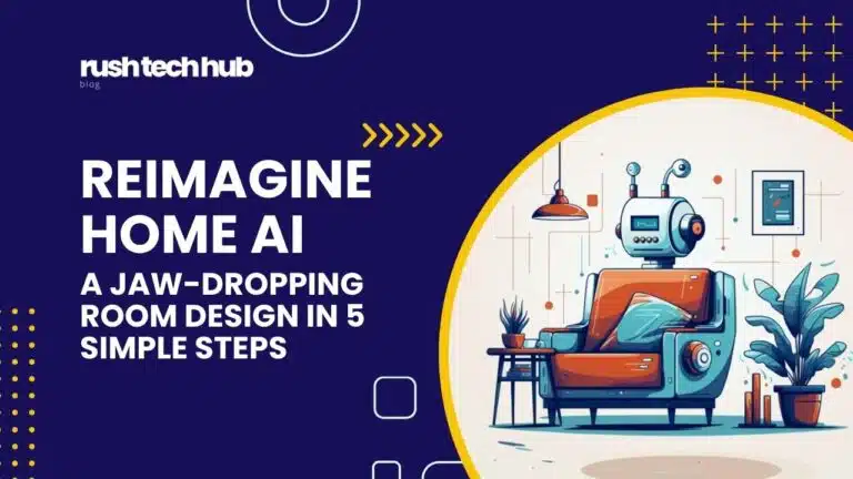 Reimagine Home AI Room Design with AI - Blog post at RushTechHub.com