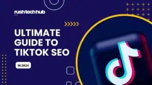 Ultimate Guide to TikTok SEO - Blog post at RushTechHub.com