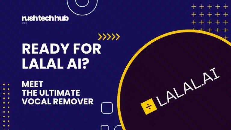 Unveiling Lalal AI, the ultimate vocal remover - Blog post at RushTechHub.com