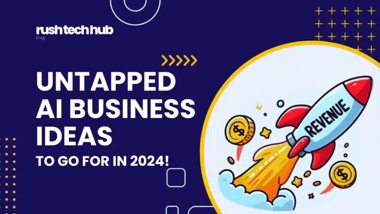 Untapped AI Business Ideas to Go For in 2024 (Before It's Too Late) - Blog post at RushTechHub.com