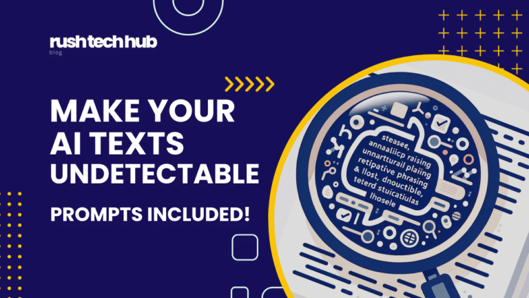 Feature image for RushTechHub blog post titled 'MAKE YOUR AI TEXTS UNDETECTABLE,' with an illustration of a magnifying glass examining a chip containing AI-generated text, emphasizing the theme of making AI content undetectable with prompts included